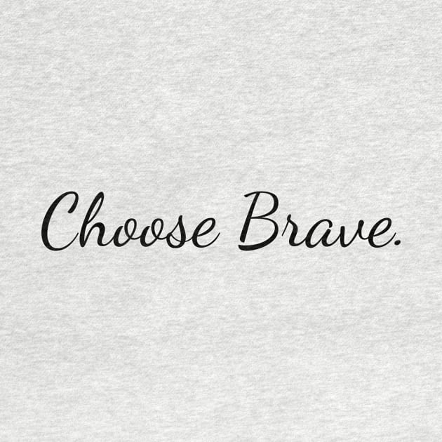 Choose Brave by Create the Ripple